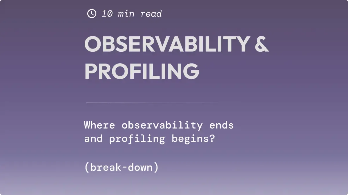Observability vs profiling: where observability ends and profiling starts