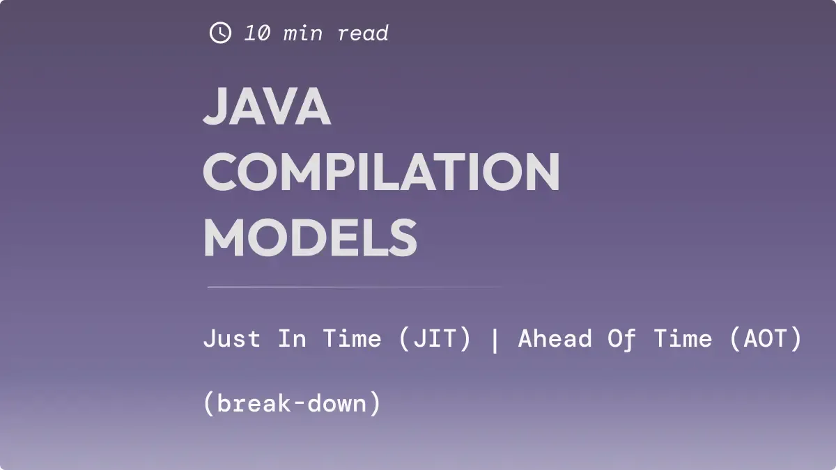 Java compilation models: JIT vs AOT